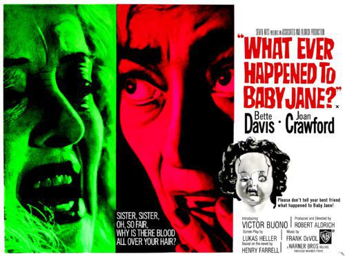 "What Ever Happened to Baby Jane" starring Bette Davis and Joan Crawford