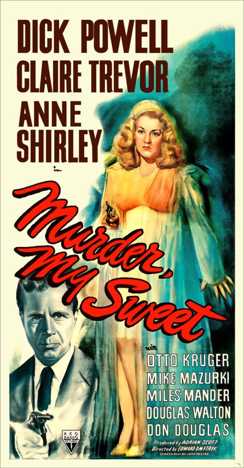 "Murder, My Sweet" starring Dick Powell and Claire Trevor