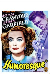 "Humoresque"<br> starring Joan Crawford <br>and John Garfield